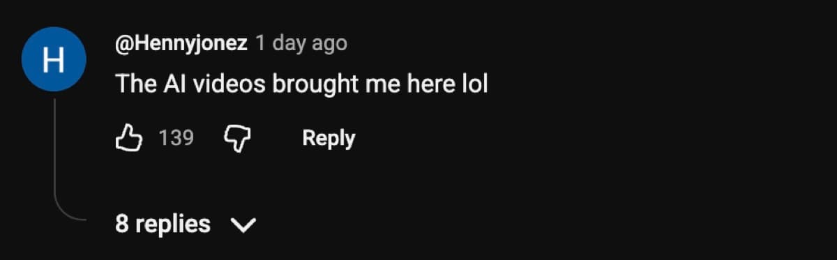 Screenshot of a YouTube comment by @Hennyjonez reading 'The AI videos brought me here lol' with 139 likes and 8 replies